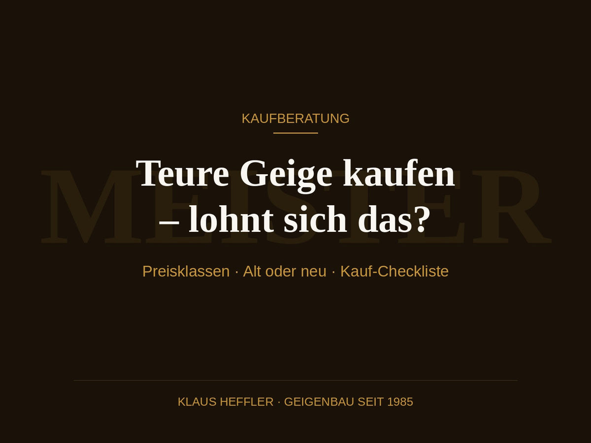 Teure Geige kaufen: Wann sich der Preis lohnt und worauf du achten solltest